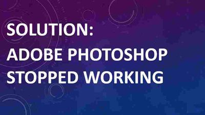 Adobe-Photoshop-stopped-working