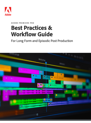 Best Practices & Workflow Guide For Long Form and Episodic Post Production